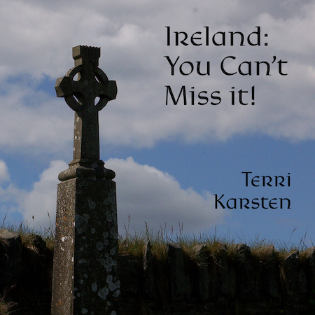 Book cover of Ireland: You Can't Miss It! by Terri Karsten.