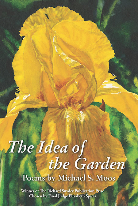 Book cover of The Idea of the Garden by Michael S. Moos.