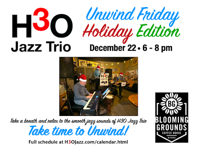 Poster for Unwind Friday Holiday Edition with H3O Jazz Trio at Blooming Grounds.