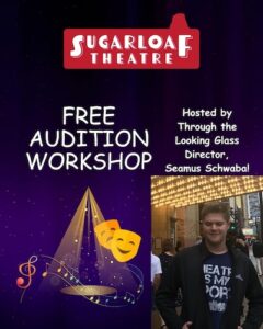 Poster for Sugarloaf Theatre audition workshop.