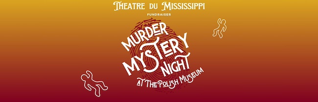 Graphic for Theatre du Mississippi Murder Mystery at the Polish Museum.