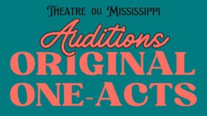 Graphic for Theatre du Mississippi Original One-Acts Auditions.